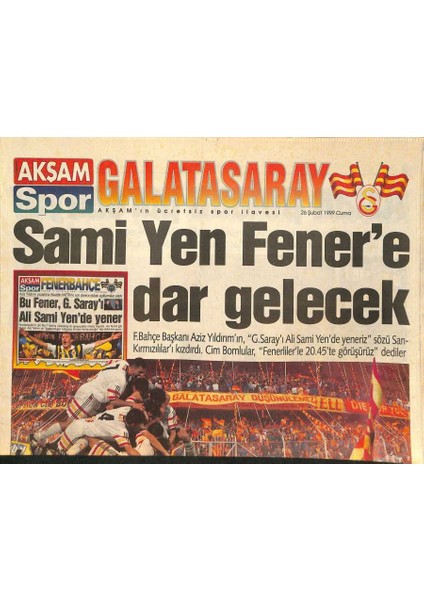 Akşam Gazetesi Spor Eki 26 Şubat 1999 - Sami Yen Fenere Dar Gelecek - Terim Üçte Üç Yapacağız GZ126999