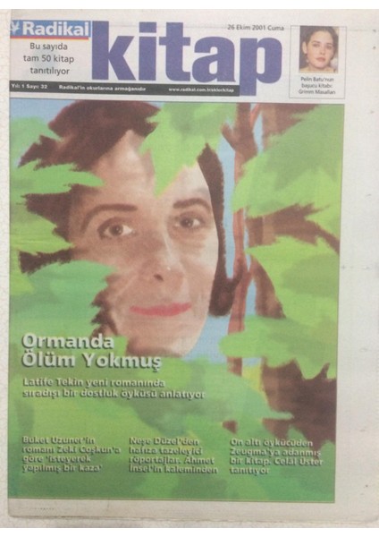 Radikal Gazetesi Kitap Eki - 26 Ekim 2001 - Ormanda Ölüm Yokmuş,latife Tekin GZ24344