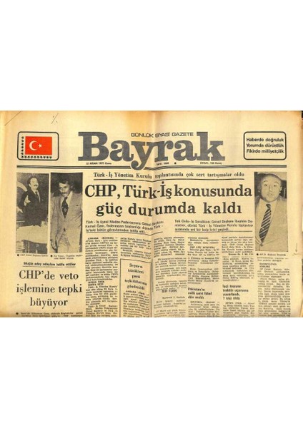 Bayrak Gazetesi 22 Nisan 1977 - Chp Türk-Iş Konusunda Güç Durumda Kaldı GZ89426