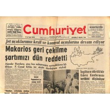 Gökçe Koleksiyon Cumhuriyet Gazetesi 12 Ağustos 1964 - Makarios Geri Çekilme Şartımızı Dün Reddetti  GZ85198