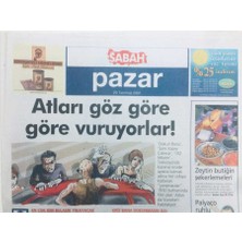 Gökçe Koleksiyon Sabah Gazetesi Pazar Eki 29 Temmuz 2001 - Atları Göz Göre Göre Vuruyorlar   GZ40957