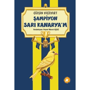 Şampiyon Sarı Kanaryam - Gülşen Yeşilyurt