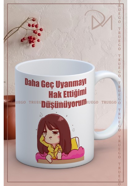 Baskılı Kupa Bardak Seramik Mug - Daha Geç Uyanmayı Hak Ettiğimi Düşünüyorum