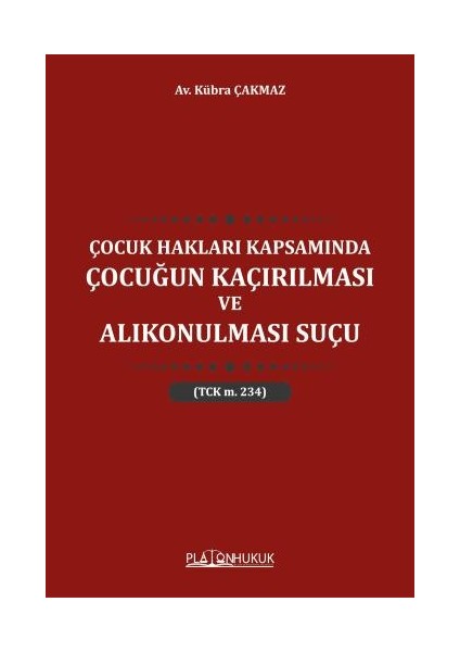 Çocuk Hakları Kapsamında Çocuğun Kaçırılması ve Alıkonulması Suçu - Kübra Çakmaz