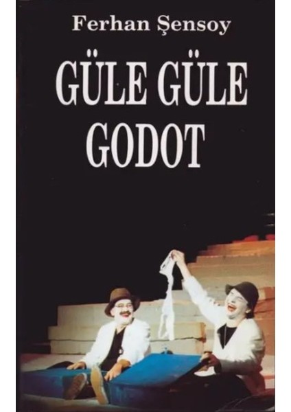 Güle Güle Godot-Ferhan Şensoy