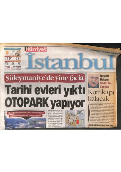 Hürriyet Gazetesi Istanbul Eki 5 Temmuz 1999 - Süleymaniyede Yine Facia , Tarihi Evleri Yıktı Otopark Yapıyor GZ109476