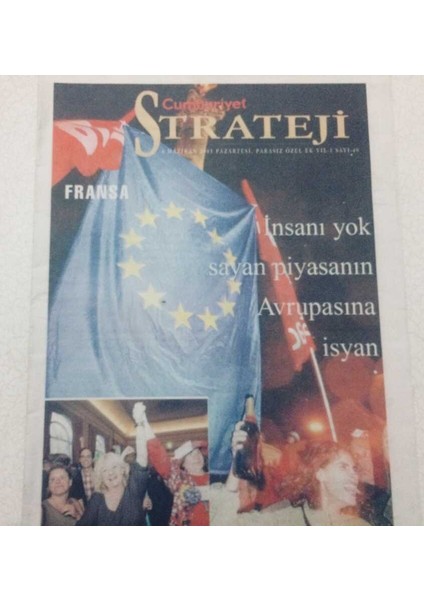 Cumhuriyet Gazetesi Strateji Eki 6 Haziran 2005 - Insanı Yok Sayan Piyasanın Avrupasına Isyan GZ47545