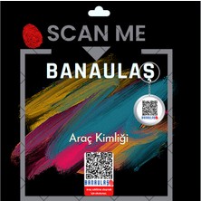 BANAULAS Qr Kodlu Araç Kimliği (ARAÇ QR KODU, DİJİTAL ARAÇ NUMARALIĞI)