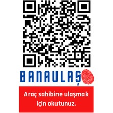 BANAULAS Qr Kodlu Araç Kimliği (ARAÇ QR KODU, DİJİTAL ARAÇ NUMARALIĞI)