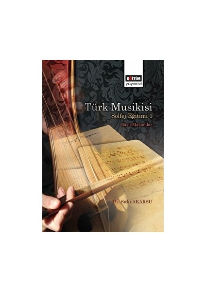 Türk Musikisi Solfej Eğitimi 1 - Basit Makamlar - Dr. Sıtku Akarsu