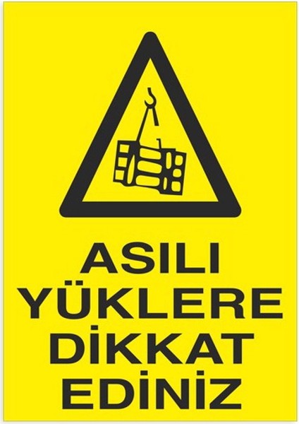 Asılı Yüklere Dikkat Ediniz Uyarı Levhası Yapışkanlı Sticker 35X50 cm