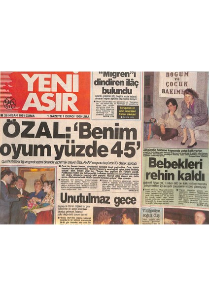 Yeni Asır Gazetesi 26 Nisan 1991 - Özal Benim Oyun %45 - Saddam Olaylarında Türk Vatandaşlarını Öldüren Katili Irak Türkiyeye Teslim Etti Gz132263
