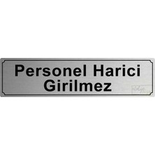 Atölye Çizgi Personel Harici Girilmez Yönlendirme Levhası 20 cm x 5 cm Gümüş Fırçalı Metal