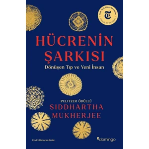 Hücrenin Şarkısı:  Dönüşen Tıp ve Yeni Insan - Siddhartha Mukherjee