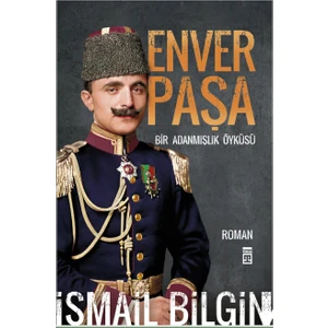 Enver Paşa - İsmail Bilgin