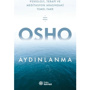Aydınlanma Psikoloji, Terapi ve Meditasyon Arasındaki Temel Fark - Osho