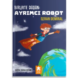 Birlikte Düşün : Ayrımcı Robot / Düşün Serisi - Seran Demiral