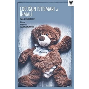 Çocuğun İstismarı ve İhmali: Vaka Örnekleri - Figen Paslı