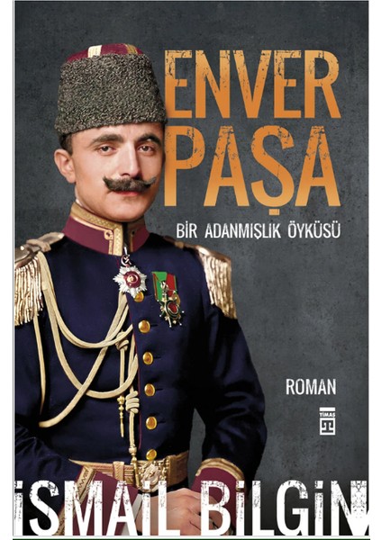 Enver Paşa - İsmail Bilgin