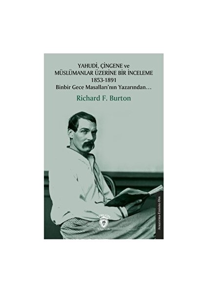 Yahudi, Çingene ve Müslümanlar Üzerine Bir İnceleme 1853-1891 - Richard F. Burton