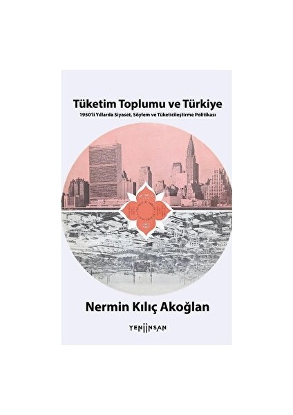 Tüketim Toplumu ve Türkiye - Nermin Kılıç Akoğlan