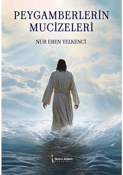 Peygamberlerin Mucizeleri - Nur Eren Yelkenci