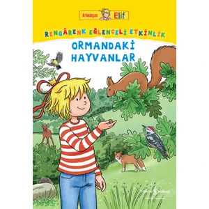 Arkadaşım Elif – Rengârenk Eğlenceli Etkinlik Ormandaki Hayvanlar - Laura Leintz