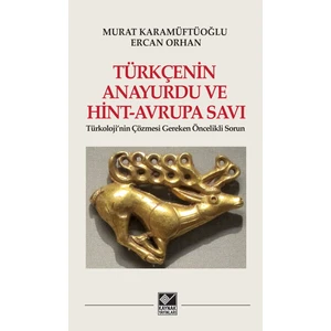 Türkçenin Anayurdu ve Hint - Avrupa Savı