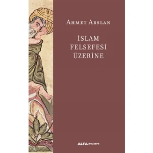Islam  Felsefesi  Üzerine - Ahmet Arslan