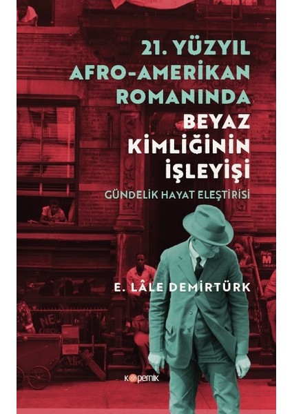 21. Yüzyıl Afro-Amerıkan Romanında Beyaz Kimliğinin Işleyişi: Gündelik Hayat Eleştirisi - E. Lale Demirtürk