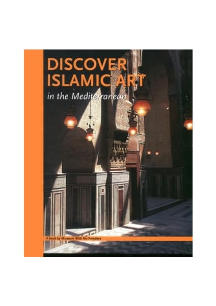 Discover Islamic Art In The Mediterranean (Ciltli)