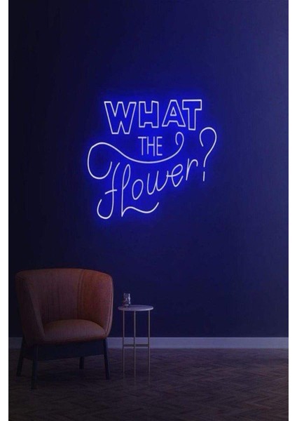 What The Flower? Yazılı Neon Tabela