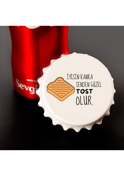 Iyisin Kanka Senden Güzel Tost Olur Açacak Magnet