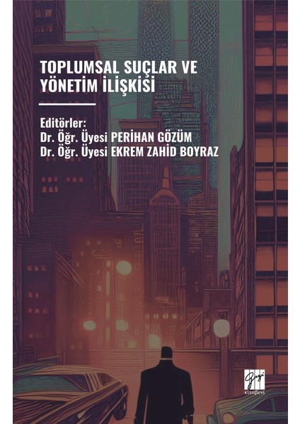 Toplumsal Suçlar ve Yönetim Ilişkisi - Doç. Dr. Perihan Gözüm - Dr. Öğr. Üyesi Ekrem Zahid Boyraz