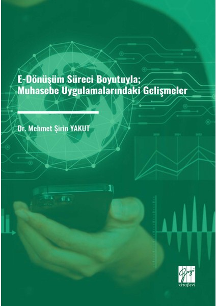 E-Dönüşüm Süreci Boyutuyla; Muhasebe Uygulamalarındaki Gelişmeler - Dr. Mehmet Şirin Yakut