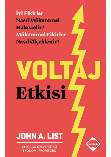 Voltaj Etkisi: Mükemmel Fikirler Nasıl Ölçeklenir / The Voltage Effect: How To Make Good Ideas Great And Great Ideas Scale - John A. List