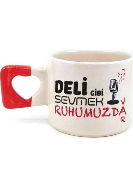 Deli Gibi Sevmek Ruhumuzda Var Baskılı Kırmızı Kulplu Kalp Kupa