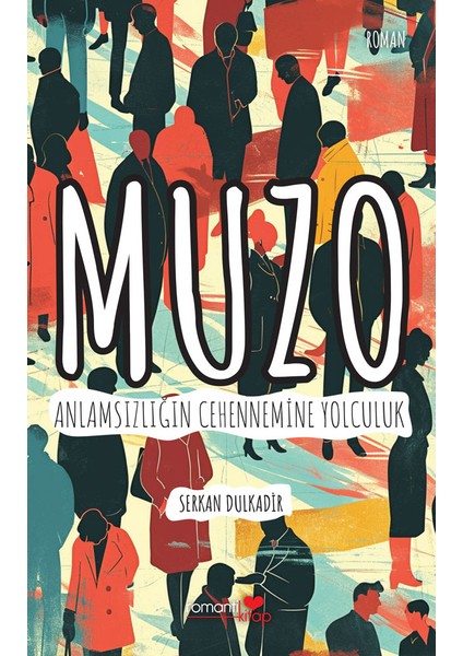 Muzo Anlamsızlığın Cehennemine Yolculuk - Serkan Dulkadir
