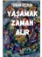 Yaşamak Zaman Alır - Türkan Özçelik 1