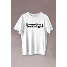 Kendim Seçtim Everyone Loves A Turkish Girl Kadın Tişört Baskılı T-Shirt