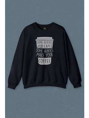 So Cool Lacivert Sweatshirt Coffee Some Heroes Wear Capes Make Your Kahve Baskılı Unisex Sweat