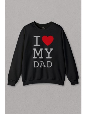 So Cool Unisex Sweatshirt I Love My Dad Babalar Doğum Günü Hediye Baskılı Sweat