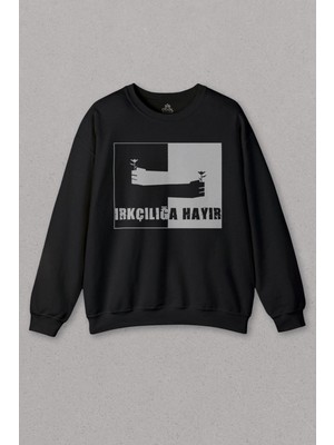 So Cool Unisex Sweatshirt Irkçılığa Hayır Faşizm Ayrımcilık Eylem Direniş Baskılı Sweat