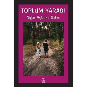 Toplum Yarası – Nigâr Aybüke Şahin