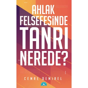 Ahlak Felsefesinde Tanrı Nerede? - Cemre Demirel