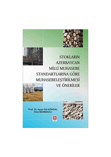 Stokların Azerbaycan Milli Muhasebe Standartlarına Göre Muhasebeleştirilmesi ve Öneriler - Ayşe Gül Köksal