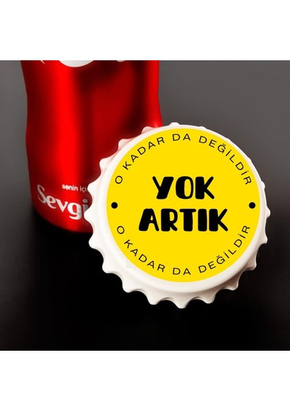 Yok Artık Okadarda Değildir Baskılı Magnet Açacak