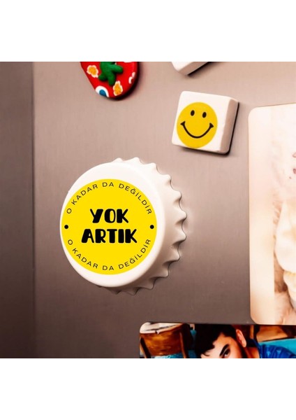 Yok Artık Okadarda Değildir Baskılı Magnet Açacak