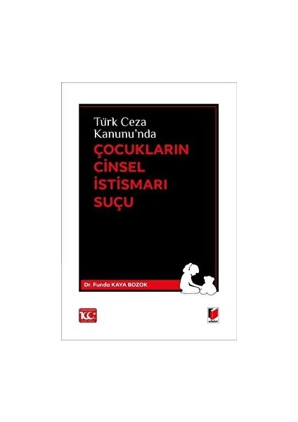 Türk Ceza Kanunu'nda Çocukların Cinsel İstismarı Suçu - Dr. Funda Kaya Bozok