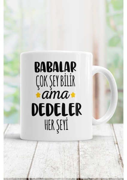 Beyaz Babalar Çok Şey Bilir Ama Dedeler Her Şeyi Kupa Bardak